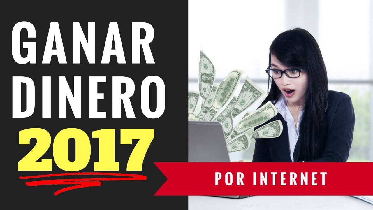 como ganar dinero por internet 2017